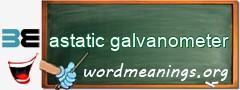 WordMeaning blackboard for astatic galvanometer